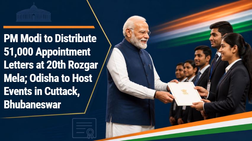 PM Modi to Distribute 51,000 Appointment Letters at 20th Rozgar Mela; Odisha to Host Events in Cuttack, Bhubaneswar